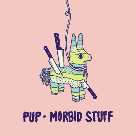 Pup - Morbid Stuff