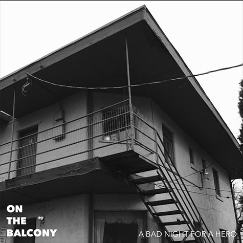 A Bad Night for a Hero On The Balcony Album Cover (2018)